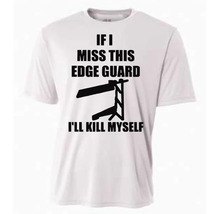 If I Miss This Edge Guard I’ll Kill Myself Cooling Performance Crew T-Shirt