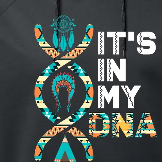 ItS In My Dna Indigenous PeopleS Day Native American Performance Fleece Hoodie