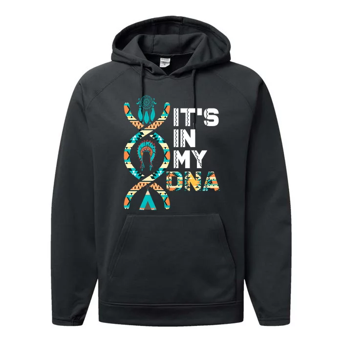 ItS In My Dna Indigenous PeopleS Day Native American Performance Fleece Hoodie