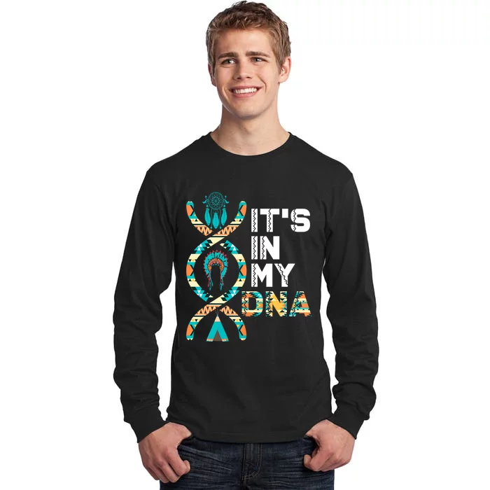 ItS In My Dna Indigenous PeopleS Day Native American Tall Long Sleeve T-Shirt