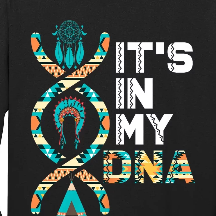 ItS In My Dna Indigenous PeopleS Day Native American Tall Long Sleeve T-Shirt