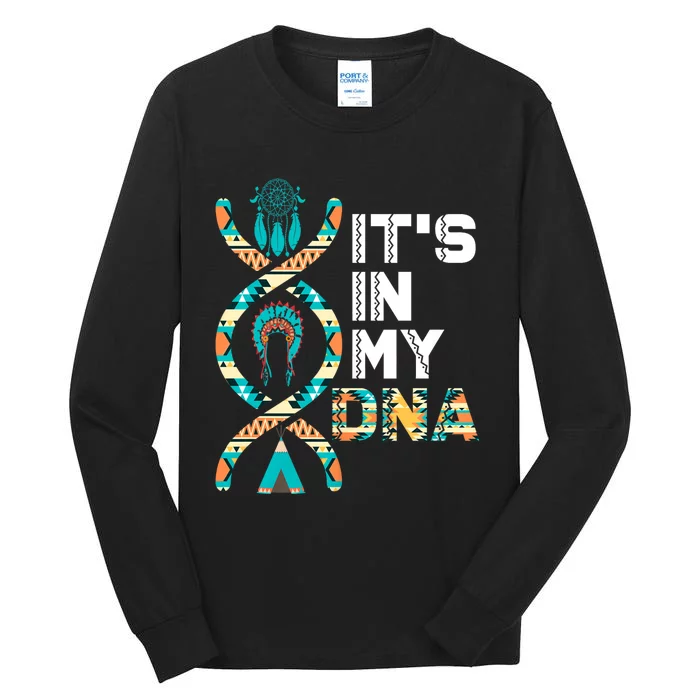 ItS In My Dna Indigenous PeopleS Day Native American Tall Long Sleeve T-Shirt