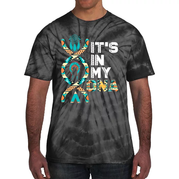 ItS In My Dna Indigenous PeopleS Day Native American Tie-Dye T-Shirt