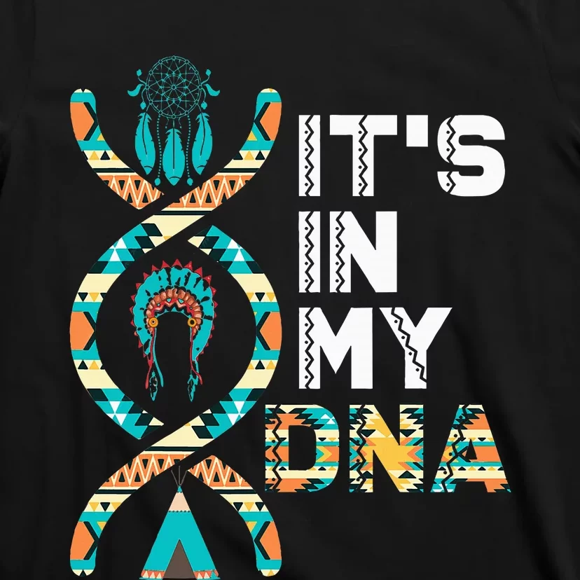 ItS In My Dna Indigenous PeopleS Day Native American T-Shirt