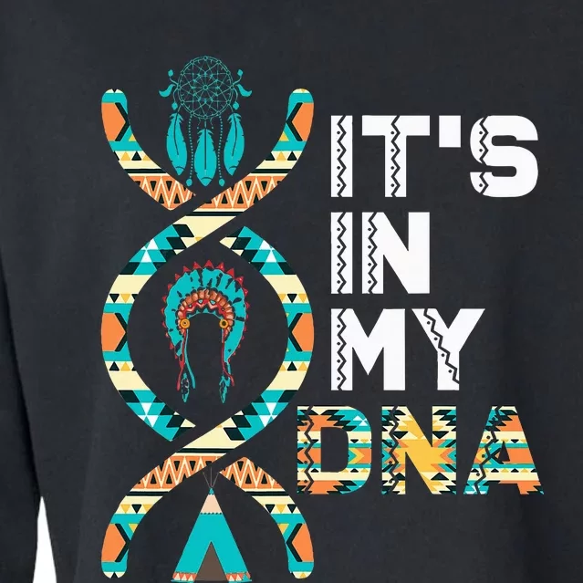 ItS In My Dna Indigenous PeopleS Day Native American Cropped Pullover Crew