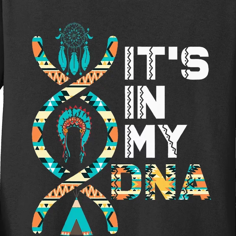 ItS In My Dna Indigenous PeopleS Day Native American Kids Long Sleeve Shirt