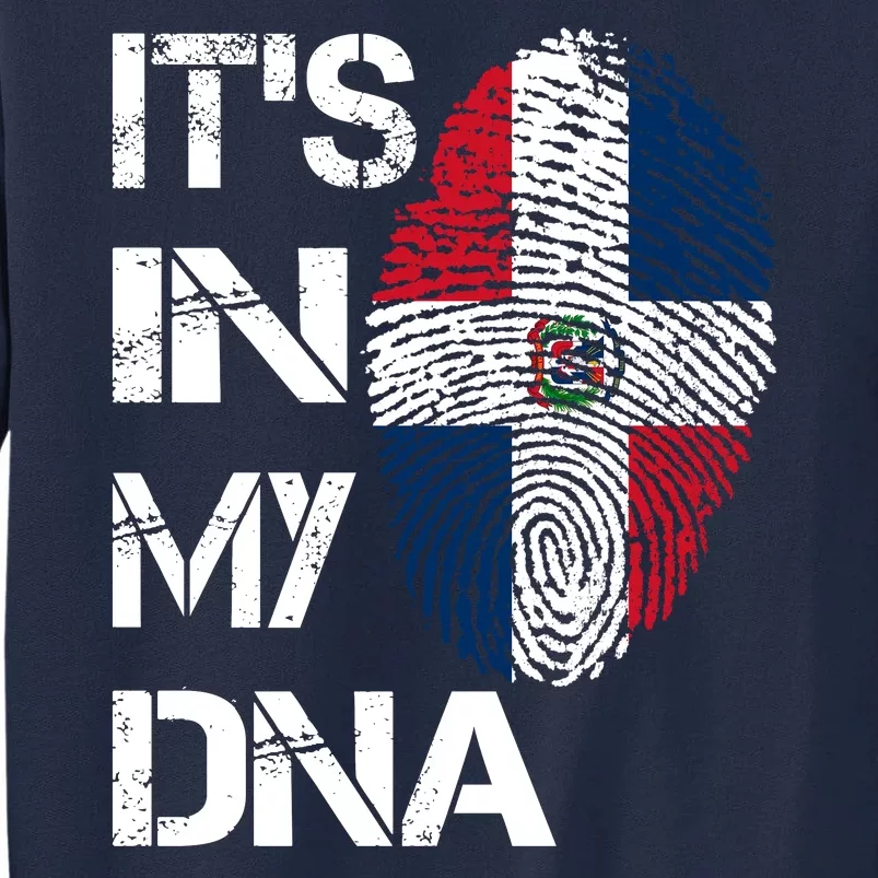 IT'S IN MY DNA Dominican Republic Flag Pride Gift Tall Sweatshirt