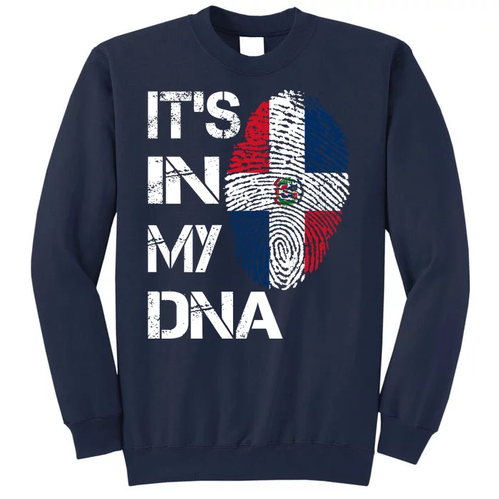 IT'S IN MY DNA Dominican Republic Flag Pride Gift Tall Sweatshirt