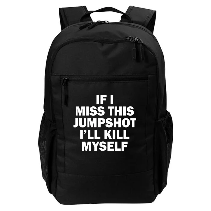 If I Miss This Jumpshot I'll Kill Myself Funny Basketball Daily Commute Backpack