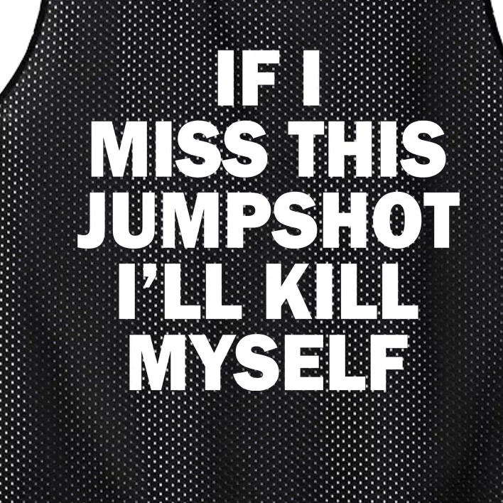 If I Miss This Jumpshot I'll Kill Myself Funny Basketball Mesh Reversible Basketball Jersey Tank