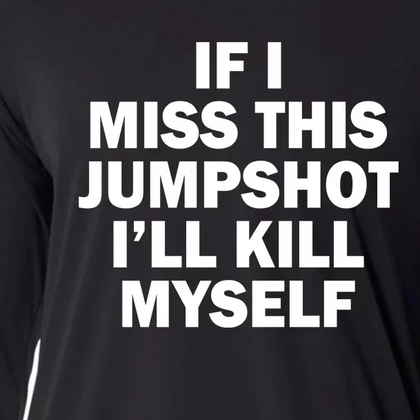 If I Miss This Jumpshot I'll Kill Myself Funny Basketball Cooling Performance Long Sleeve Crew