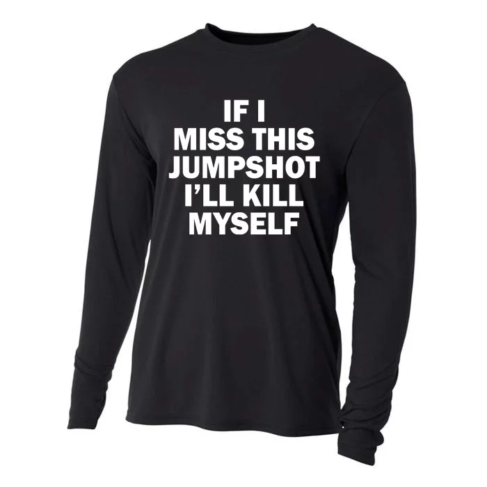 If I Miss This Jumpshot I'll Kill Myself Funny Basketball Cooling Performance Long Sleeve Crew