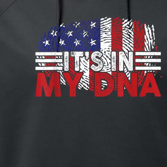 Its In My DNA American Flag Independence Day 4th Of July Performance Fleece Hoodie