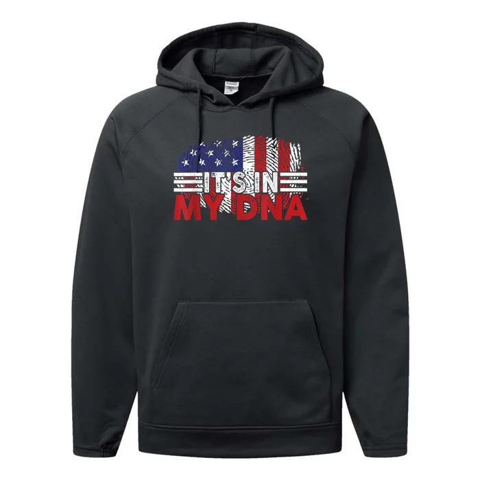 Its In My DNA American Flag Independence Day 4th Of July Performance Fleece Hoodie