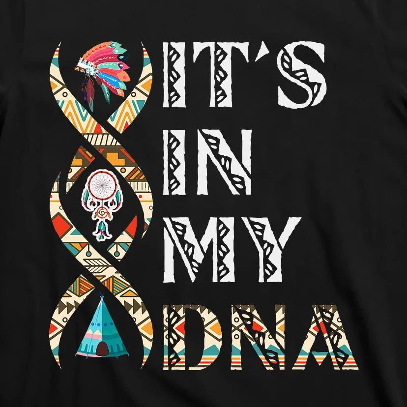 ItS In My Dna Native American T-Shirt