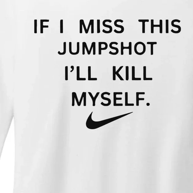 If I Miss This Jumpshot I’ll Kill Myself Womens CVC Long Sleeve Shirt