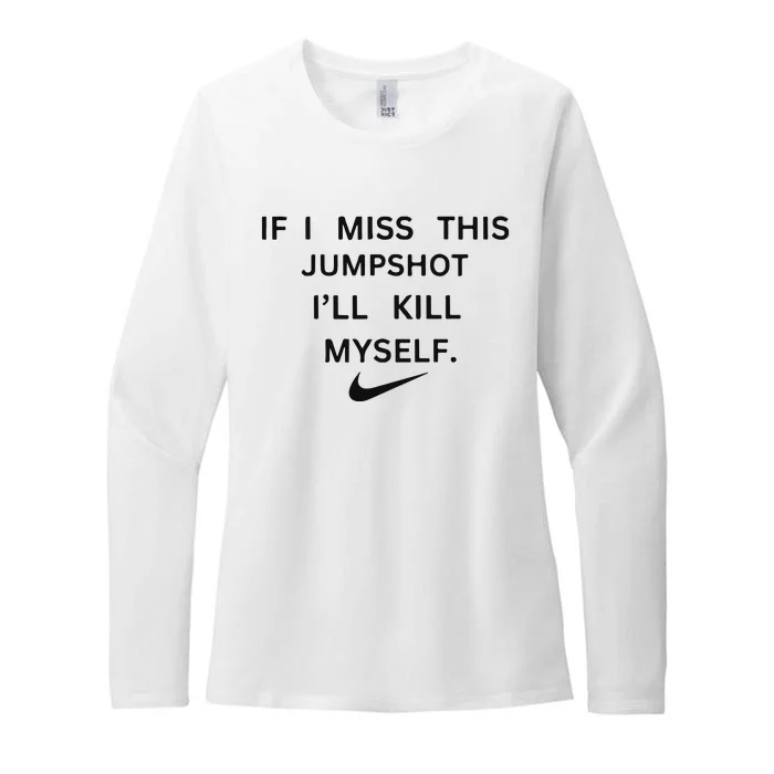 If I Miss This Jumpshot I’ll Kill Myself Womens CVC Long Sleeve Shirt