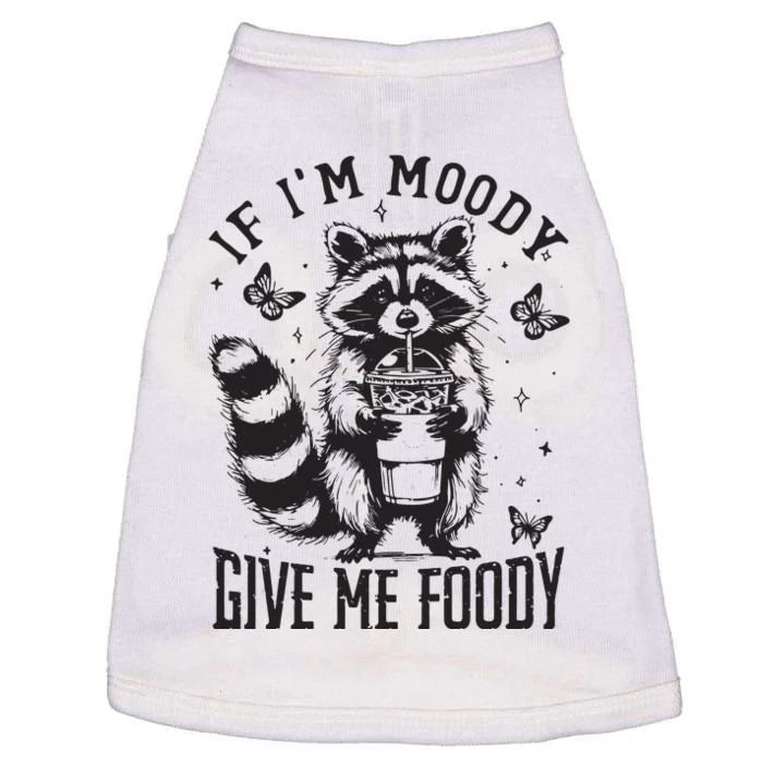 If IM Moody Give Me Foody Doggie Tank