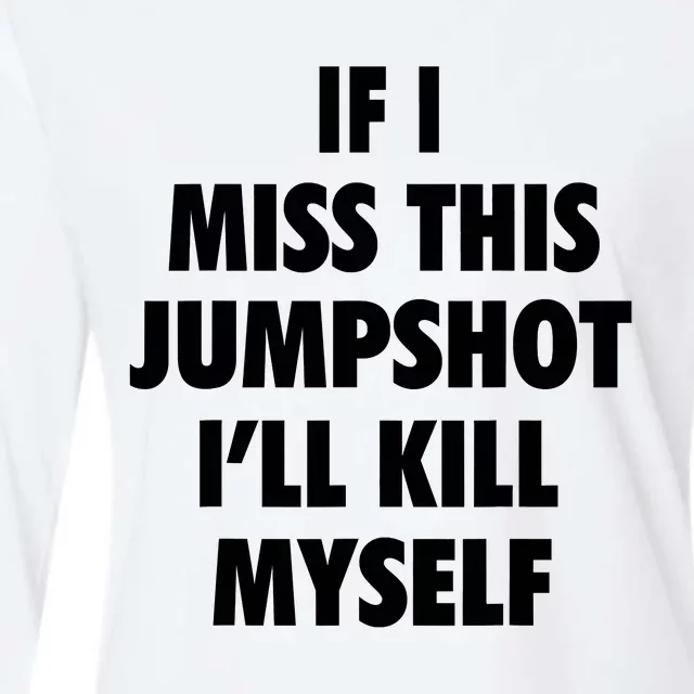 If I Miss This Jumpshot I'll Kill Myself Womens Cotton Relaxed Long Sleeve T-Shirt