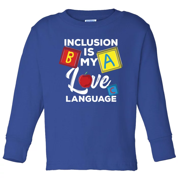 Inclusion Is My Love Language Special Teacher Gift Toddler Long Sleeve Shirt