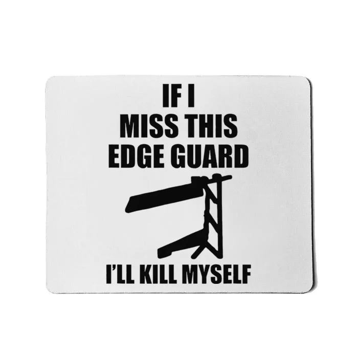 If I Miss This Edge Guard Funny Sarcasm Quote Mousepad