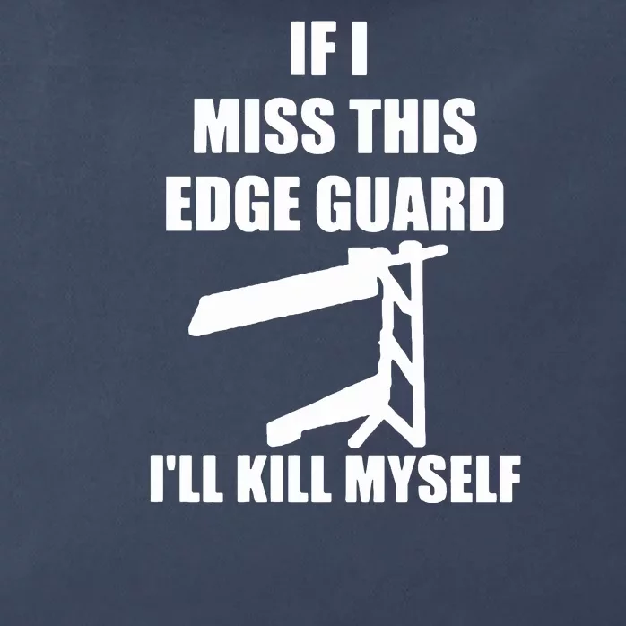 If I Miss This Edge Guard Ill Kill Myself Zip Tote Bag