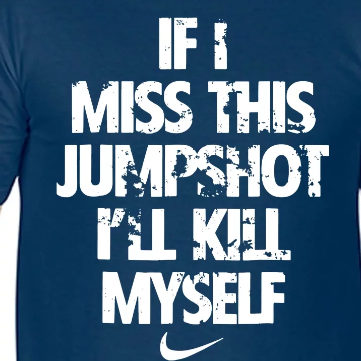 If I Miss This Jumpshot Ill Kill Myself Comfort Colors T-Shirt