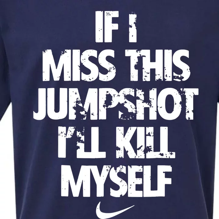 If I Miss This Jumpshot Ill Kill Myself Sueded Cloud Jersey T-Shirt