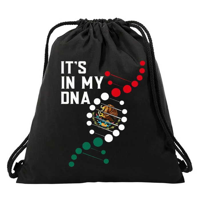 ItS In My Dna Mexican Proud Hispanic Gift Mexico Flag Drawstring Bag