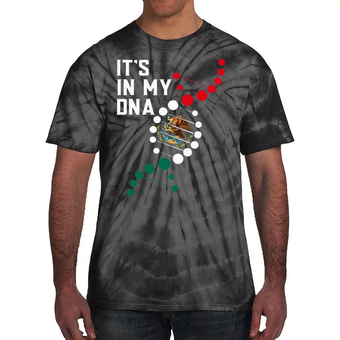 ItS In My Dna Mexican Proud Hispanic Gift Mexico Flag Tie-Dye T-Shirt