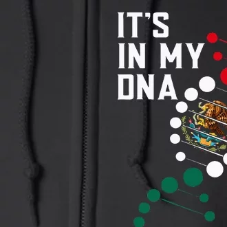 ItS In My Dna Mexican Proud Hispanic Gift Mexico Flag Full Zip Hoodie