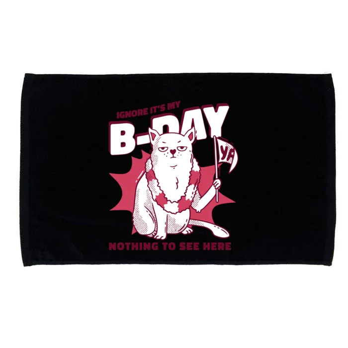 Ignore It's My Birthday Nothing To See Here Cat Microfiber Hand Towel