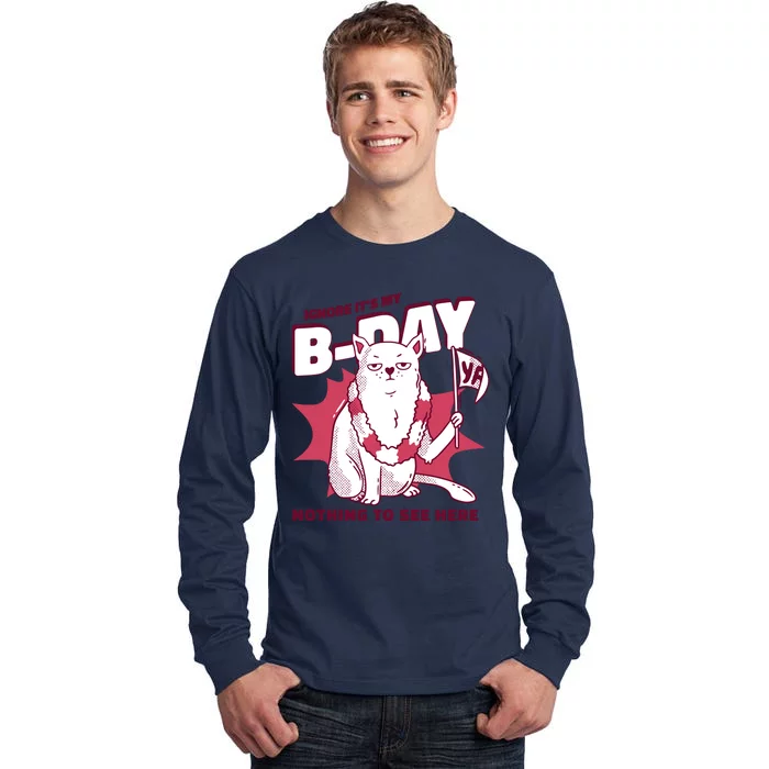 Ignore It's My Birthday Nothing To See Here Cat Tall Long Sleeve T-Shirt