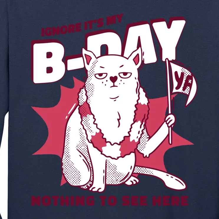 Ignore It's My Birthday Nothing To See Here Cat Tall Long Sleeve T-Shirt