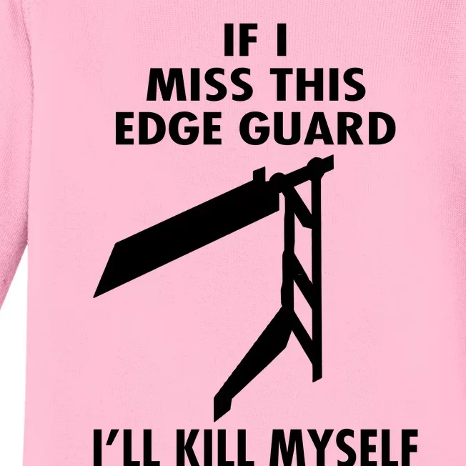 If I Miss This Edge Guard Ill Kill Myself Baby Long Sleeve Bodysuit