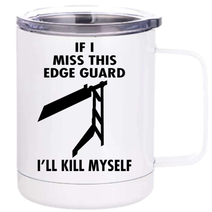 If I Miss This Edge Guard Ill Kill Myself Front & Back 12oz Stainless Steel Tumbler Cup