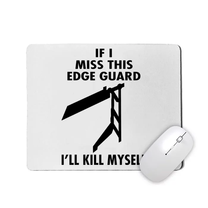 If I Miss This Edge Guard Ill Kill Myself Mousepad