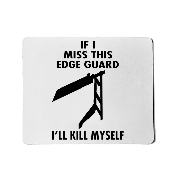 If I Miss This Edge Guard Ill Kill Myself Mousepad