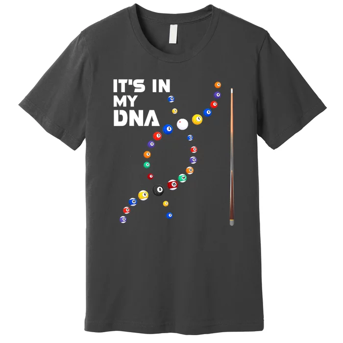 Its In My Dna Pool Billiard Cues Sticks Gift Premium T-Shirt