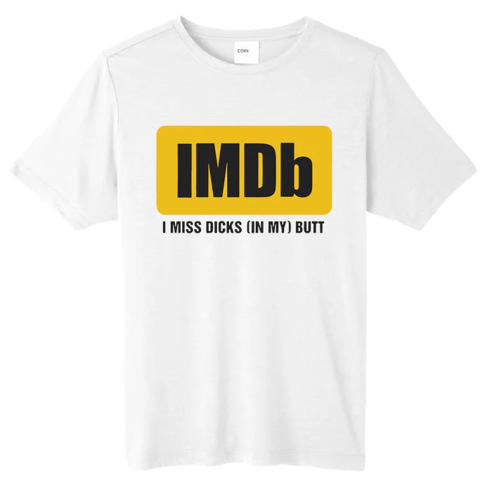 Imdb I Miss Dicks In My Butt ChromaSoft Performance T-Shirt