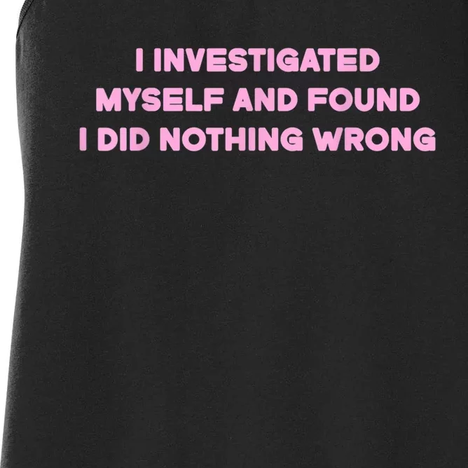 I Investigated Myself And Found I Did Nothing Women's Racerback Tank