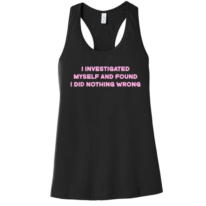 I Investigated Myself And Found I Did Nothing Women's Racerback Tank