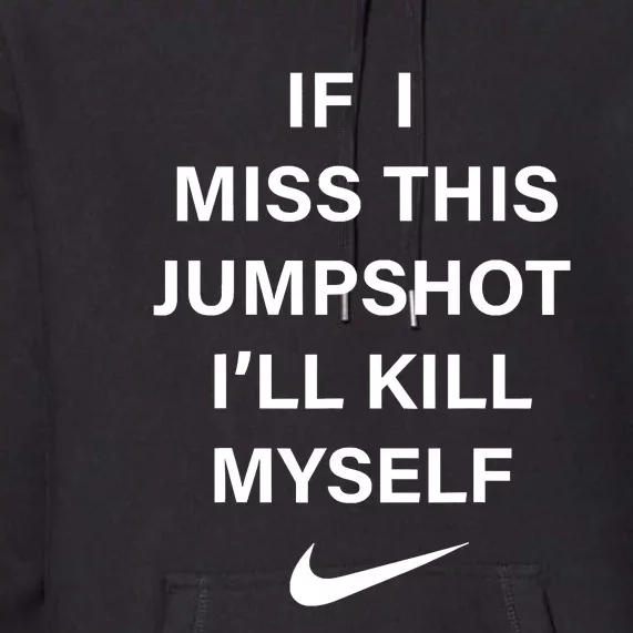 If I Miss This Jumpshot Premium Hoodie