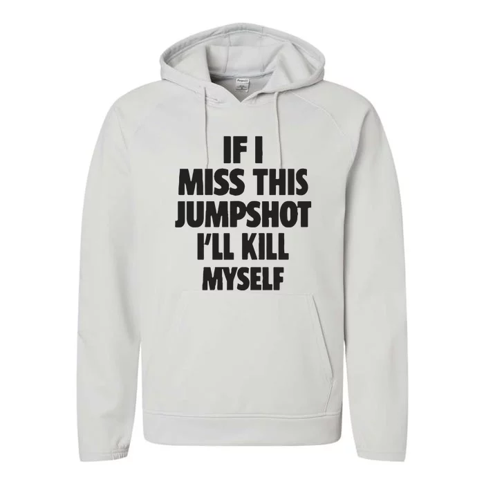 If I Miss This Jumpshot I’Ll Kill My Self Performance Fleece Hoodie