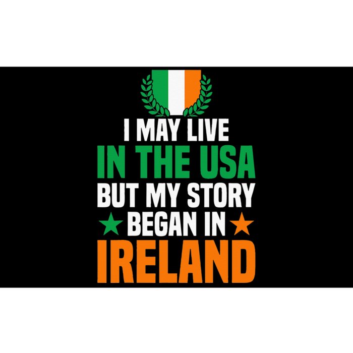 Irish I May Live In The Usa But My Story Began In Ireland Bumper Sticker