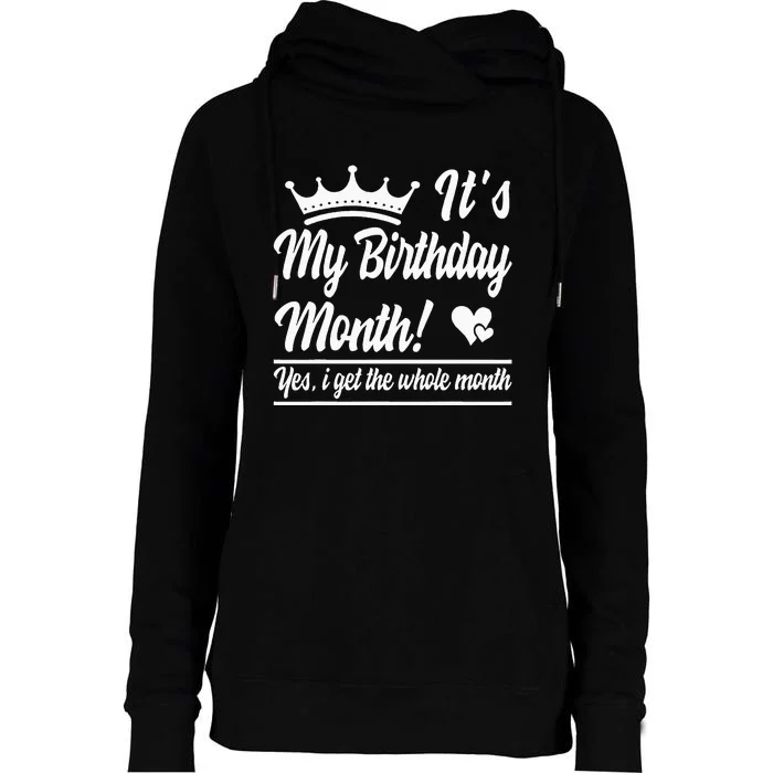 It Is My Birthday Yes The Whole Month Birthday Womens Funnel Neck Pullover Hood