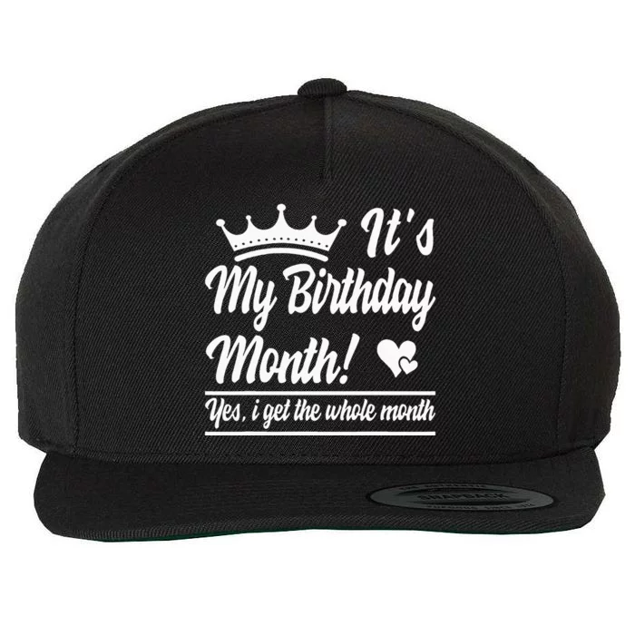 It Is My Birthday Yes The Whole Month Birthday Wool Snapback Cap