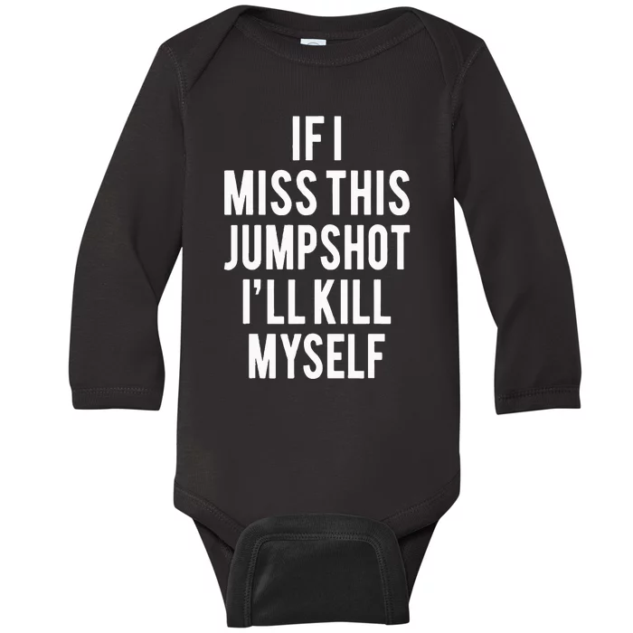 If I Miss This Jumpshot Baby Long Sleeve Bodysuit