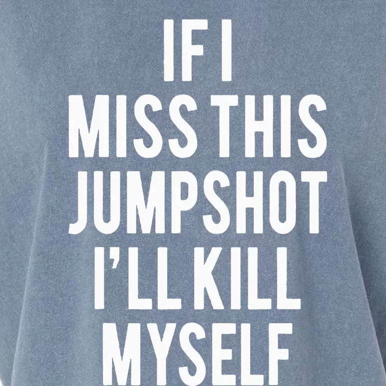 If I Miss This Jumpshot Garment-Dyed Women's Muscle Tee