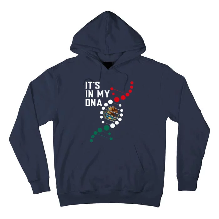 ItS In My Dna Mexican Proud Hispanic Gift Mexico Flag Tall Hoodie